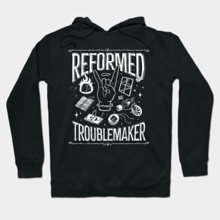 Reformed Troublemaker - Black Hoodie